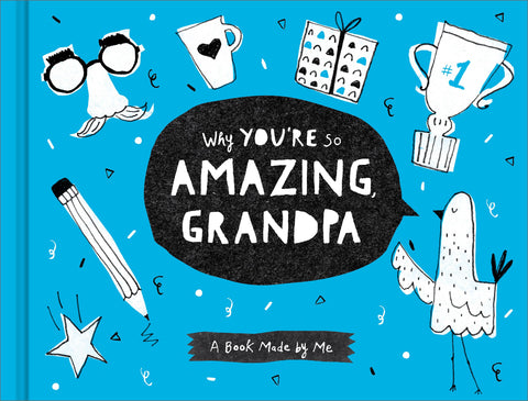 Why You’re So Amazing, Grandpa: A Fun Fill-In Book for Kids to Complete for Their Grandpa